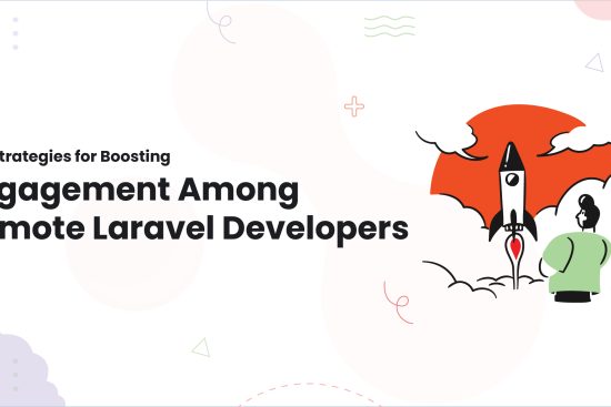 1-Top Strategies for Boosting Engagement Among Remote Laravel Developers