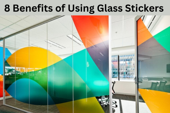 8 Benefits of Using Glass Stickers