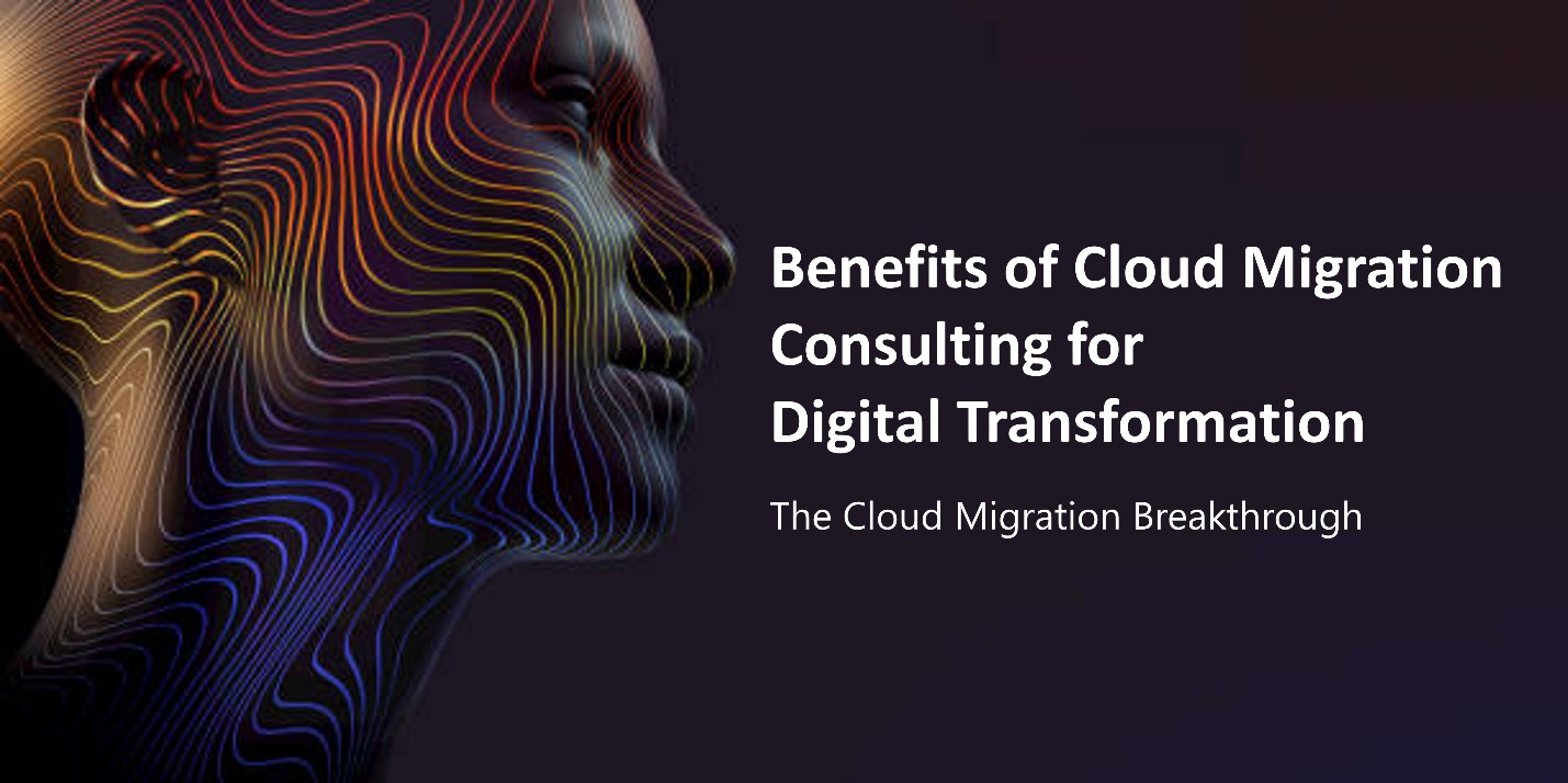 Benefits of Cloud Migration Consulting for Digital Transformation