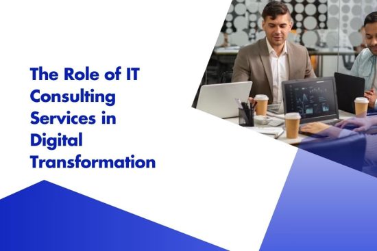 The Role of IT Consulting Services in Digital Transformation