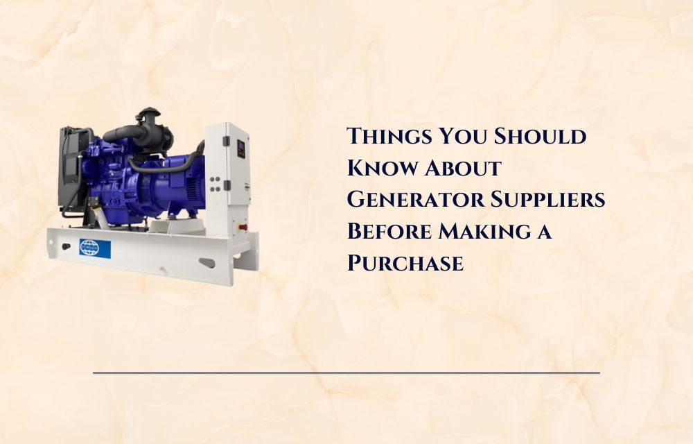 Things You Should Know About Generator Suppliers Before Making a Purchase