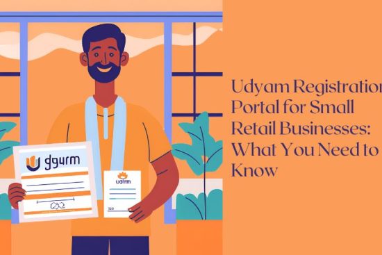 Udyam Registration Portal for Small Retail Businesses What You Need to Know