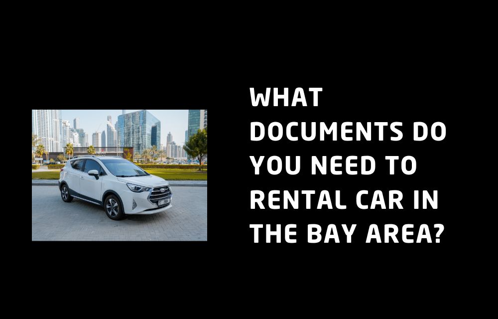 What Documents Do You Need to Rental Car in the Bay Area