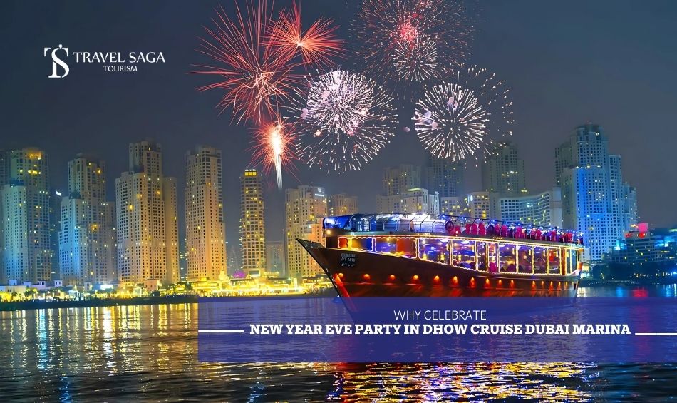 Why Celebrate New Year Eve Party in Dhow Cruise Dubai Marina