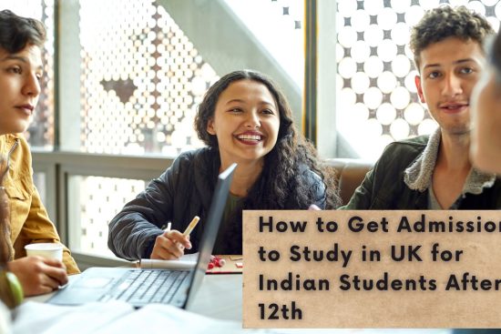 How to Get Admission to Study in UK for Indian Students After 12th