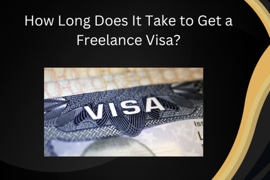 How Long Does It Take to Get a Freelance Visa?