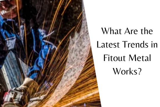 What Are the Latest Trends in Fitout Metal Works