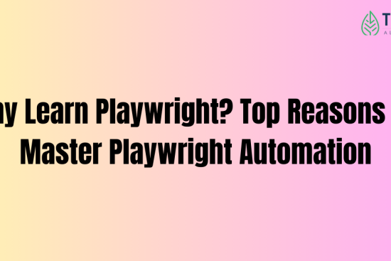 Why Learn Playwright Top Reasons to Master Playwright Automation